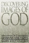 Discovering Images of God: Narratives of Care Among Lesbians and Gays
