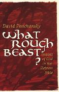 What Rough Beast?: Images of God in the Hebrew Bible