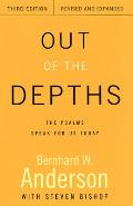 Out of the Depths, Third Edition, Revised and Expanded: The Psalms Speak for Us Today