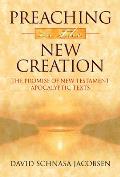 Preaching in the New Creation: The Promise of New Testament Apocalyptic Texts