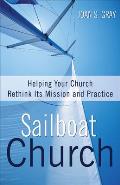 Sailboat Church Helping Your Church Rethink Its Mission & Practice