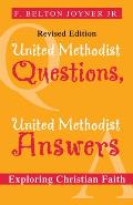 United Methodist Questions, United Methodist Answers, Revised Edition: Exploring Christian Faith