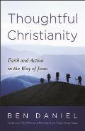 Thoughtful Christianity: Faith and Action in the Way of Jesus