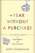 Year Without a Purchase One Familys Quest to Stop Shopping & Start Connecting