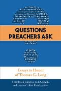 Questions Preachers Ask: Essays in Honor of Thomas G. Long