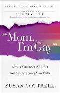 Mom, I'm Gay, Revised and Expanded Edition: Loving Your LGBTQ Child and Strengthening Your Faith