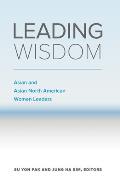 Leading Wisdom: Asian and Asian North American Women Leaders