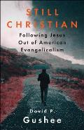Still Christian Following Jesus Out of American Evangelicalism