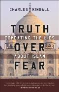 Truth Over Fear: Combating the Lies about Islam