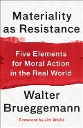 Materiality as Resistance: Five Elements for Moral Action in the Real World