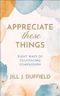 Appreciate These Things: Eight Ways of Cultivating Compassion