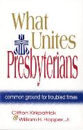 What Unites Presbyterians: Common Ground for Troubled Times