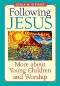 Following Jesus More about Young Children & Worship