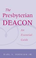 Presbyterian Deacon: An Essential Guide