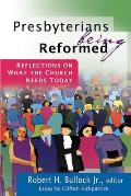 Presbyterians Being Reformed: Reflections on What the Church Needs Today