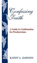 Confessing Faith: A Guide to Confirmation for Presbyterians