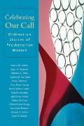 Celebrating Our Call: Ordination Stories of Presbyterian Women