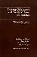 Treating Child Abuse & Family Violence in Hospitals A Program for Training & Services