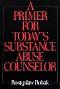 Primer For Todays Substance Abuse Counse