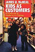 Kids as Customers A Handbook of Marketing to Children