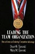 Leading the Team Organization How to Create an Enduring Competitive Advantage How to Create an Enduring Competitive Advantage
