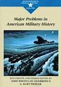 Major Problems in American Military History: Documents and Essays