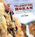 Yellowstone Moran Painting the American West
