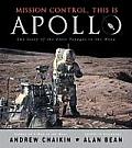 Mission Control This Is Apollo The Story of the First Voyages to the Moon