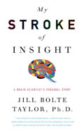 My Stroke of Insight A Brain Scientists Personal Journey