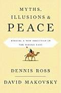 Myths Illusions & Peace Finding a New Direction for America in the Middle East
