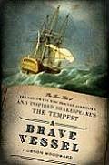 Brave Vessel The True Tale of the Castaways Who Rescued Jamestown & Inspired Shakespearesthe Tempest
