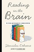 Reading In The Brain The Science & Evolution of a Human Invention
