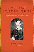 Lives Like Loaded Guns Emily Dickinson & Her Familys Feuds