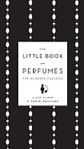 Little Book of Perfumes The Hundred Classics