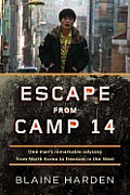 Escape from Camp 14 One Mans Remarkable Odyssey from North Korea to Freedom in the West