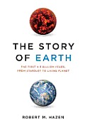 Story of Earth The First 4.5 Billion Years from Stardust to Living Planet