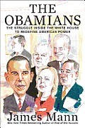 Obamians The Struggle Inside the White House to Redefine American Power