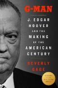 G Man J Edgar Hoover & the Making of the American Century