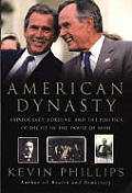 American Dynasty Aristocracy Fortune & the Politics of Deceit in the House of Bush