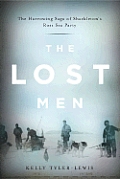 Lost Men the Harrowing Saga of Shackletons Ross Sea Party