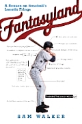 Fantasyland A Sportswriters Obsessive Bid to Win the Worlds Most Ruthless Fantasy Baseball League