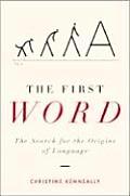 First Word the Search for the Origins of Languages