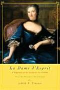 La Dame DEsprit A Biography of the Marquise Du Chatelet