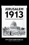 Jerusalem 1913 The Origins of the Arab Israeli Conflict
