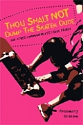 Thou Shalt Not Dump The Skater & Other C