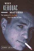 Why Kerouac Matters The Lessons of on the Road Theyre Not What You Think