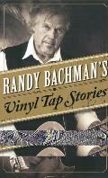 Randy Bachmans Vinyl Tap Stories
