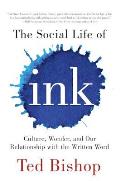 Social Life of Ink Culture Wonder & Our Relationship with the Written Word