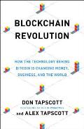 Blockchain Revolution How the Technology Behind Bitcoin Is Changing Money Business & the World