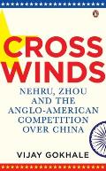 Crosswinds: Nehru, Zhou and the Anglo-American Competition Over China